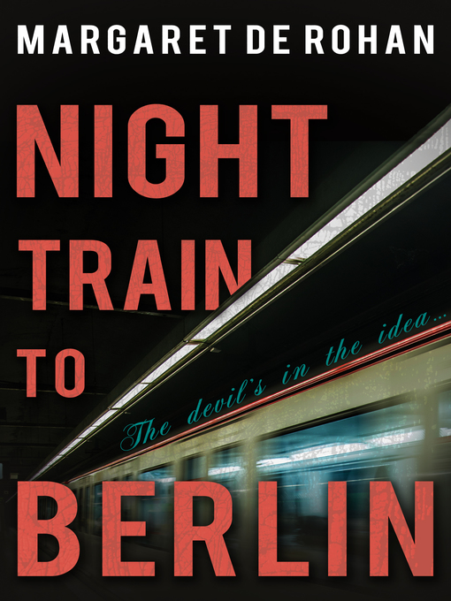 Title details for Night Train to Berlin by Margaret de Rohan - Available